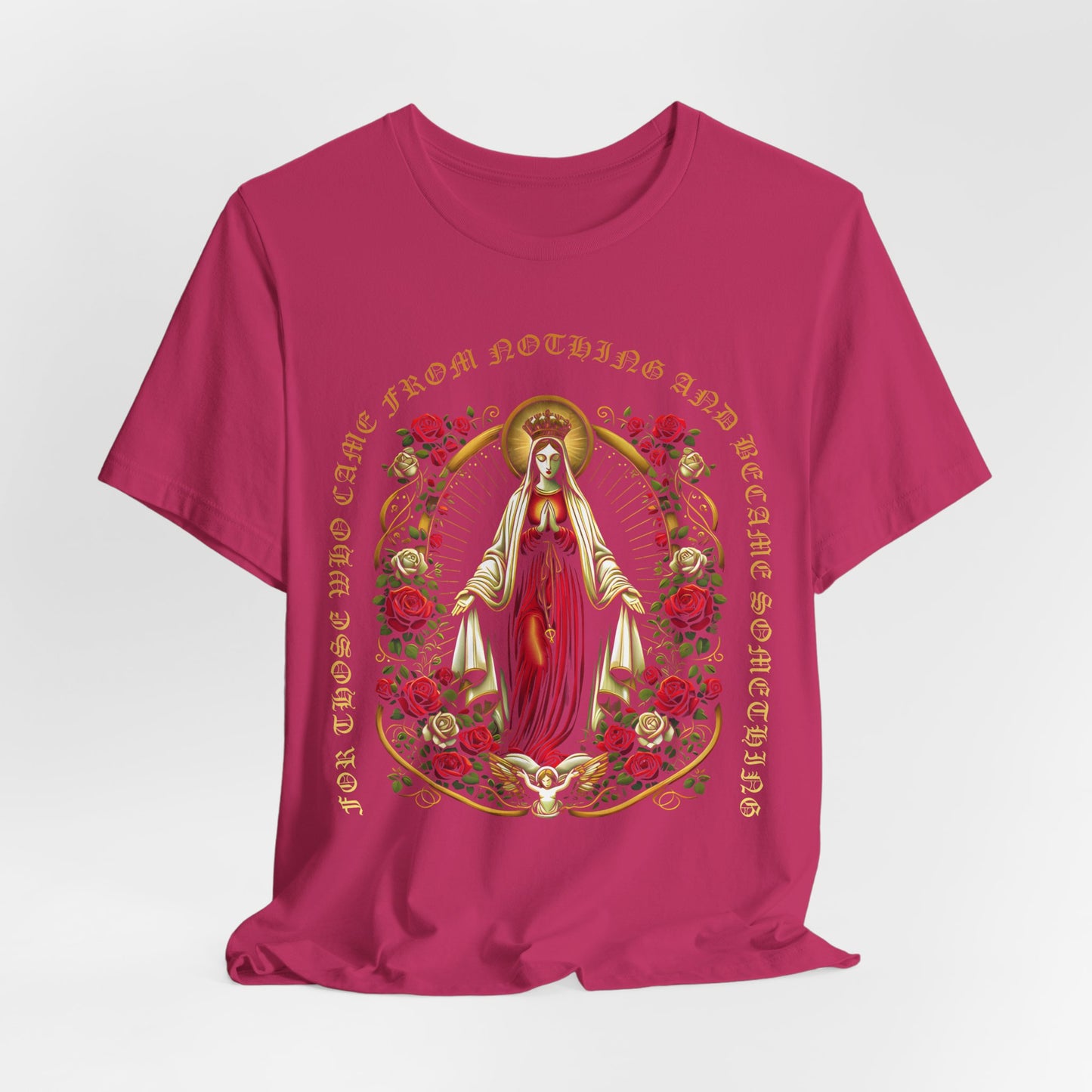 Virgin Mary Graphic T-Shirt - 'From Nothing to Something' Design with Roses & Halo Unisex Jersey Short Sleeve Tee