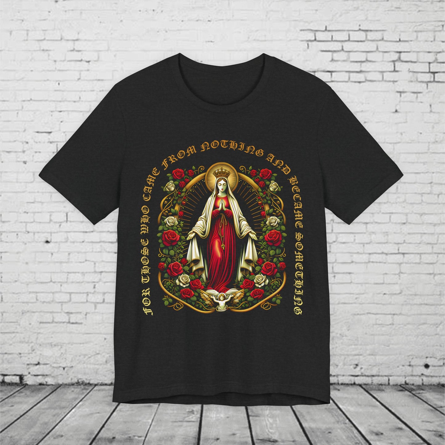 Virgin Mary Graphic T-Shirt - 'From Nothing to Something' Design with Roses & Halo Unisex Jersey Short Sleeve Tee