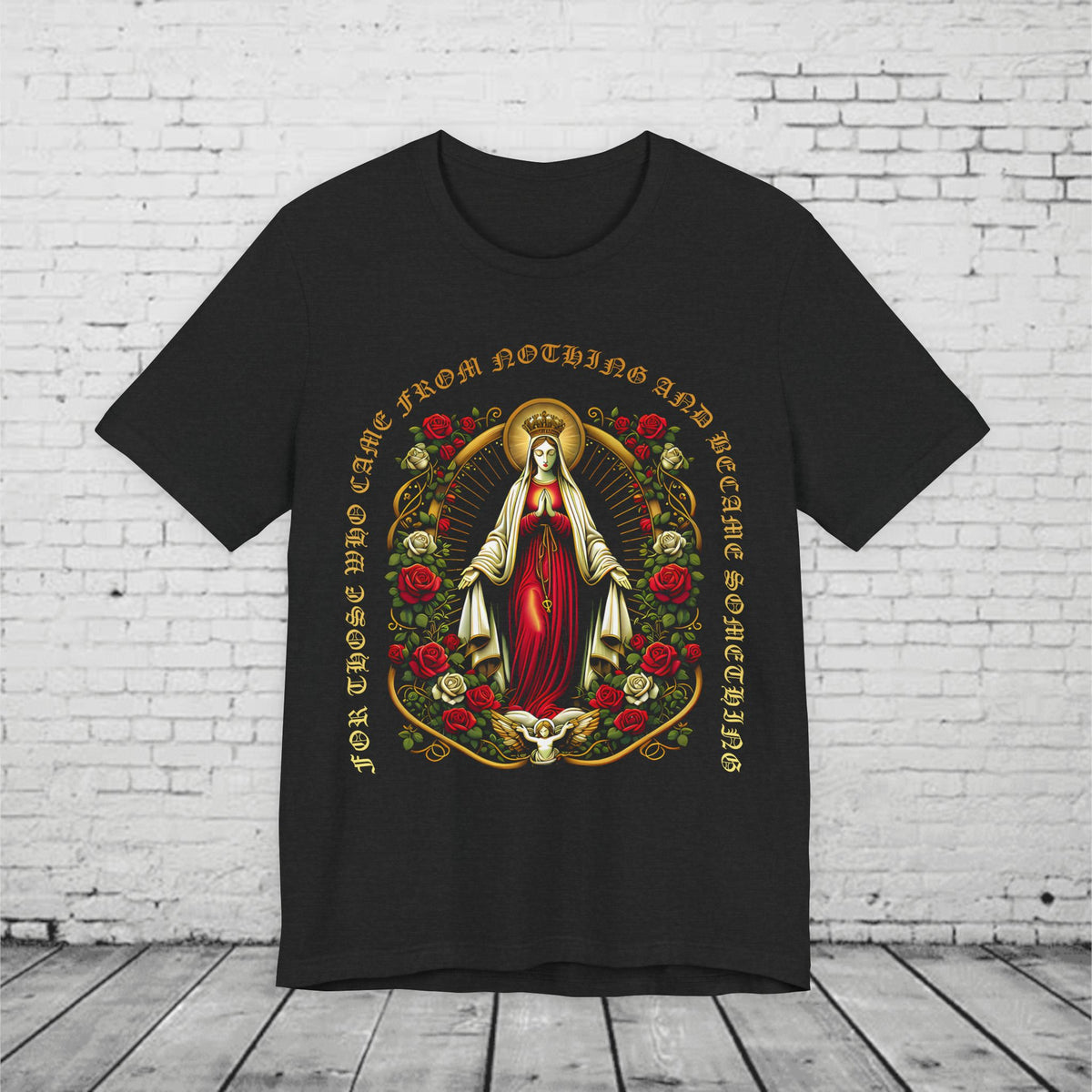 Virgin Mary Graphic T-Shirt - 'From Nothing to Something' Design with Roses & Halo Unisex Jersey Short Sleeve Tee