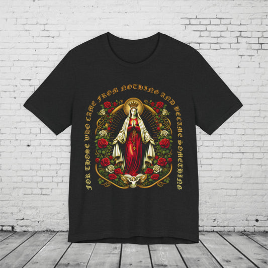 Virgin Mary Graphic T-Shirt - 'From Nothing to Something' Design with Roses & Halo Unisex Jersey Short Sleeve Tee
