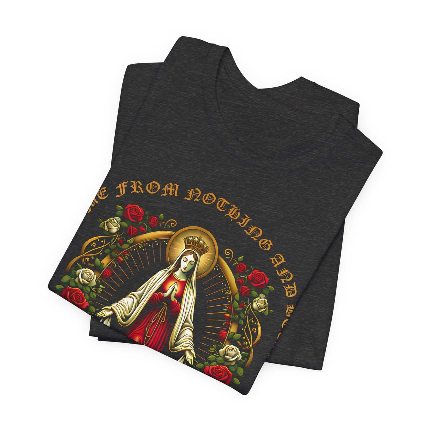 Virgin Mary Graphic T-Shirt - 'From Nothing to Something' Design with Roses & Halo Unisex Jersey Short Sleeve Tee