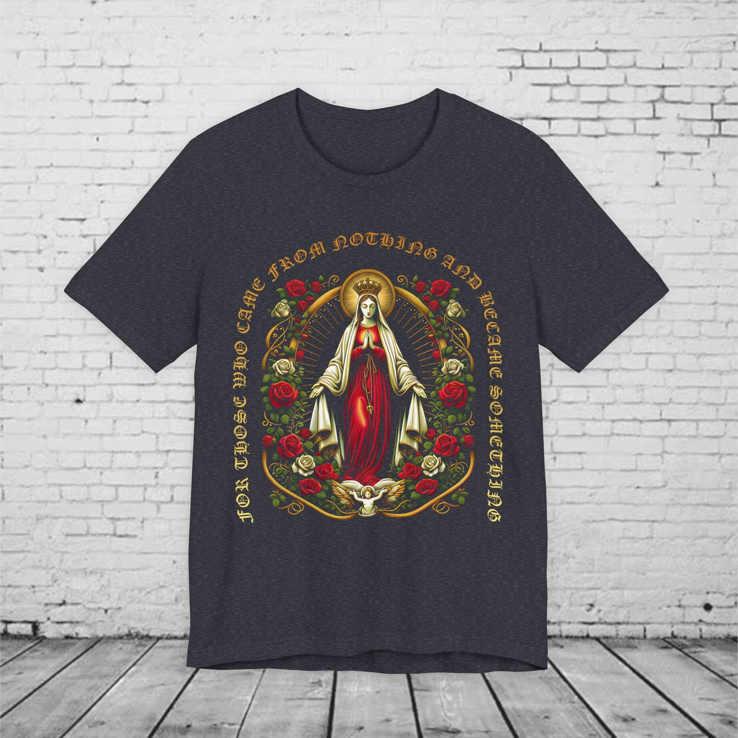 Virgin Mary Graphic T-Shirt - 'From Nothing to Something' Design with Roses & Halo Unisex Jersey Short Sleeve Tee