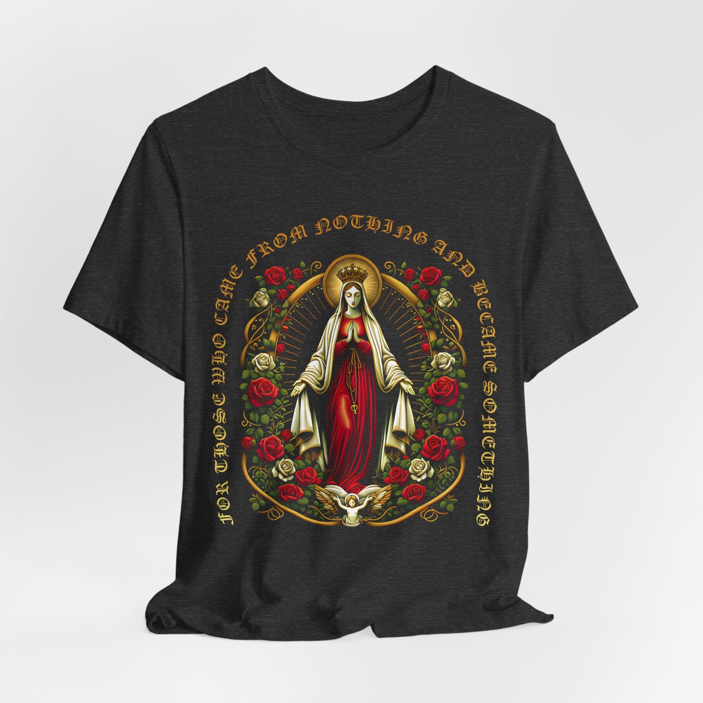 Virgin Mary Graphic T-Shirt - 'From Nothing to Something' Design with Roses & Halo Unisex Jersey Short Sleeve Tee