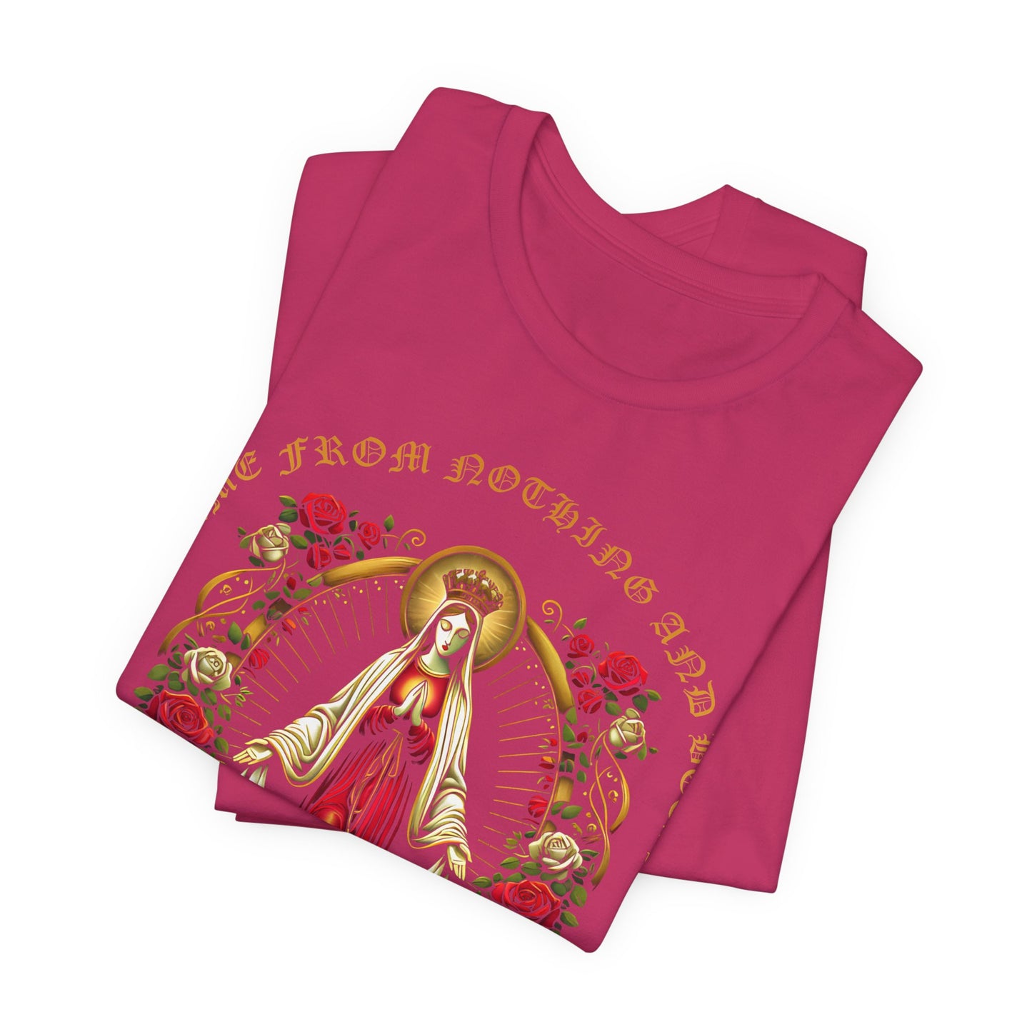 Virgin Mary Graphic T-Shirt - 'From Nothing to Something' Design with Roses & Halo Unisex Jersey Short Sleeve Tee
