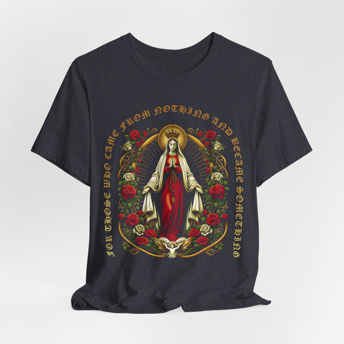 Virgin Mary Graphic T-Shirt - 'From Nothing to Something' Design with Roses & Halo Unisex Jersey Short Sleeve Tee